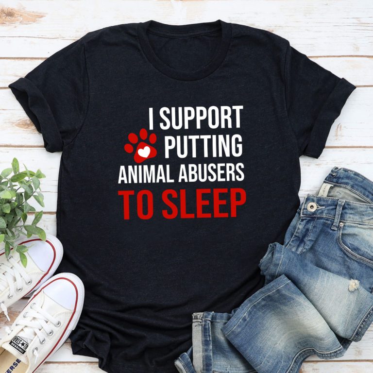 I Support Putting Animal Abusers To Sleep - Standard Tee Black