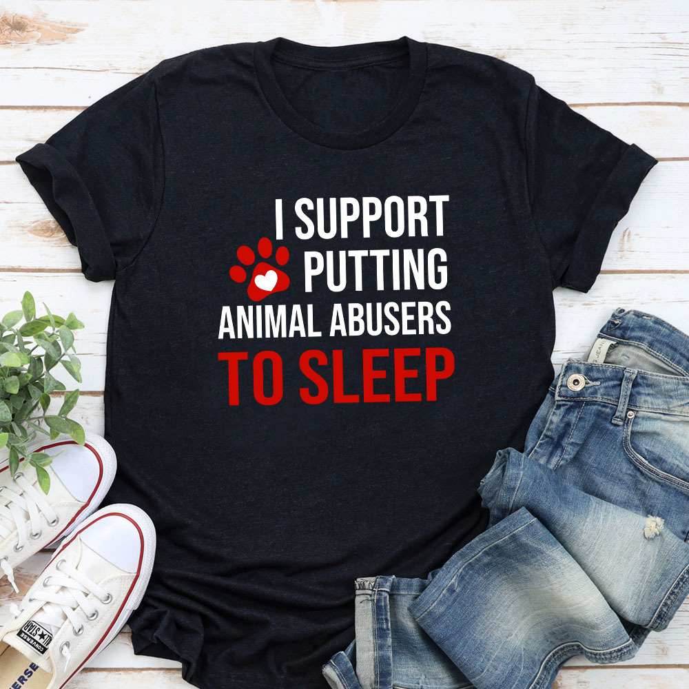 I Support Putting Animal Abusers To Sleep - Standard Tee Black